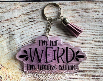 Limitierte Edition Resin Schlüsselanhänger: Sarkastischer Zitat Acrylanhänger