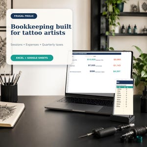 May include: A laptop displaying a business dashboard for tattoo artists with the text Frugal Frolic, Bookkeeping built for tattoo artists, Sessions, Expenses, Quarterly taxes, and Excel + Google Sheets. A smartphone and tattoo equipment are present.