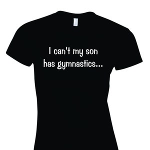 I can&#39;t my son has gymnastics