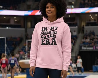 In my Gymnastics Coach Era Hoodie