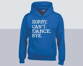 Sorry... can't... dance hooded sweatshirt