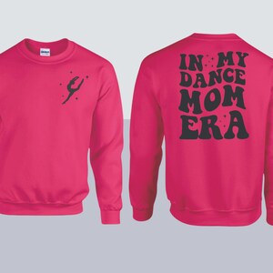 In my Dance Mom Era Sweatshirt