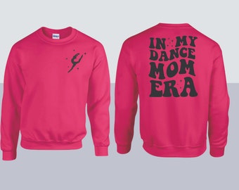 In my Dance Mom Era Sweatshirt