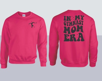 In my Gymnastics Mom Era Sweatshirt
