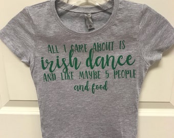 All I care about is Irish Dance