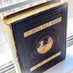 Antiquarian Book Children's Half House with Jesus by Reverend Goodspeed and Reverend Hicks, Volume II. Year of publication 1877. Disbound