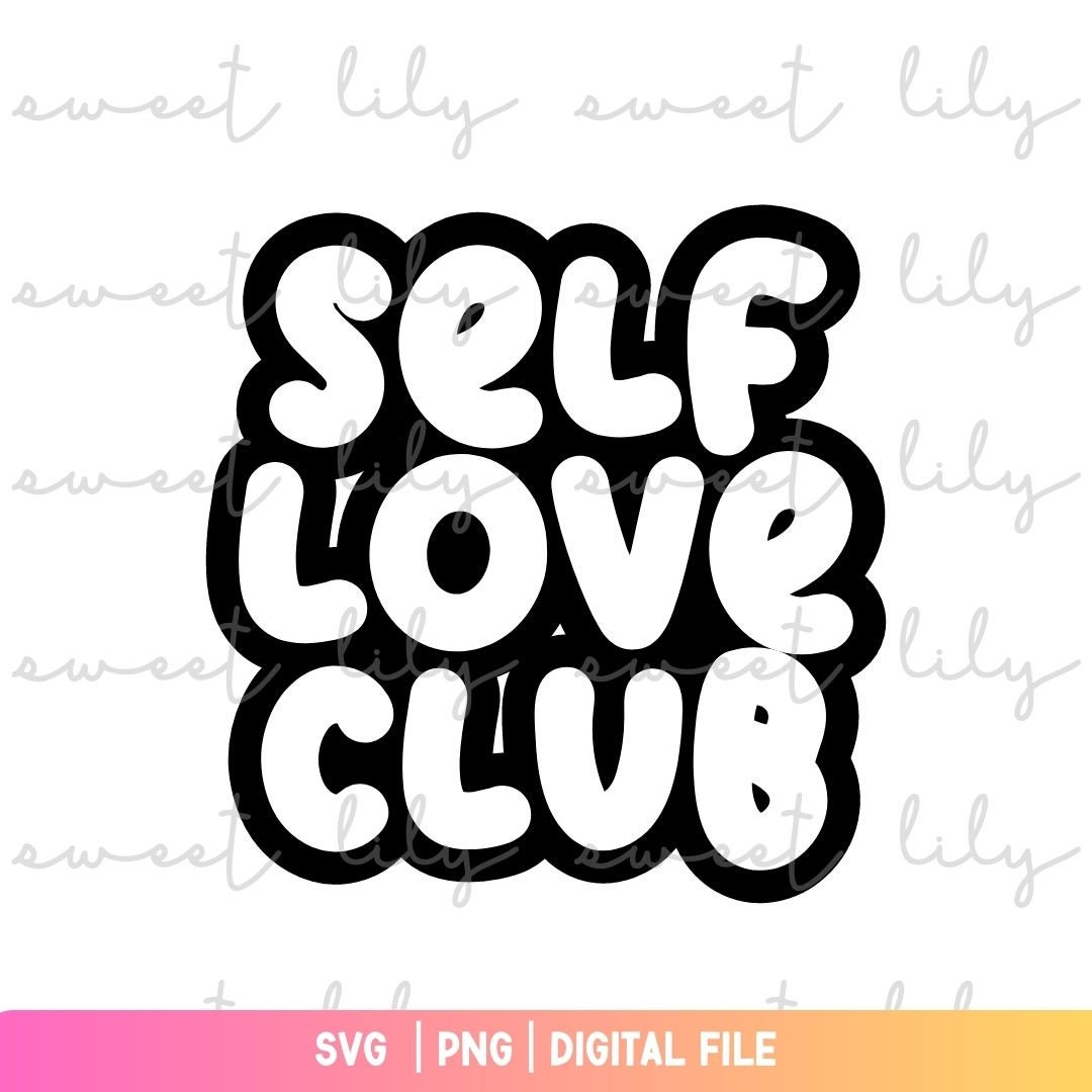 Self Love Club SVG | PNG | Digital File | Cutting Files - Etsy