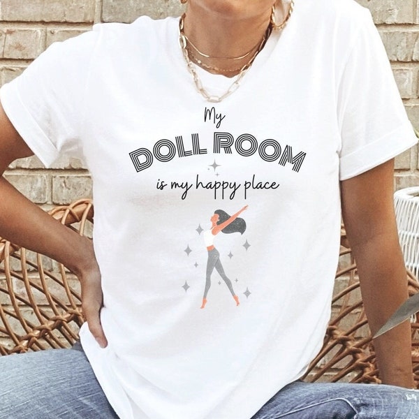 My Doll Room is My Happy Place Shirt, Doll Collector Gift for Vintage Doll, Fabric Doll, and Fashion Doll Collectors, Doll Lover Gift