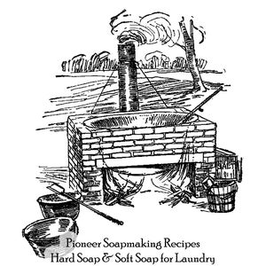 Pioneer Laudry Soap Making Recipes 1 for Bar Soap and 1 for Soft Soaps PDF Download Downloadable File