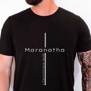 Maranatha, Cross, 1 Corinthians 16 22, Men’s Christian T-shirt, Women’s Religious Shirt, Tee, Scripture, Aramaic, Chaldean, O Lord, come!