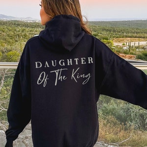 Daughter Of The King, Christian Sweatshirt, Hoodie, Religious Sweater, Scripture, 2 Corinthians 6 18, Faith, King Jesus