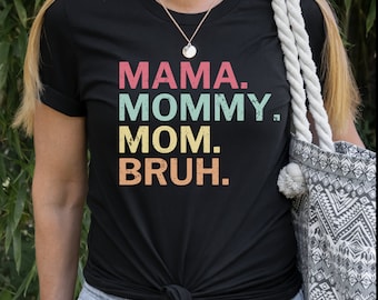 Mama Mommy Mom Bruh Shirt, Mama Shirt, Sarcastic Mom Shirt, Funny Bruh Shirt, Funny Sarcasm Mom Gift, Retro mama, Mother's Day Tee, Boy Mom
