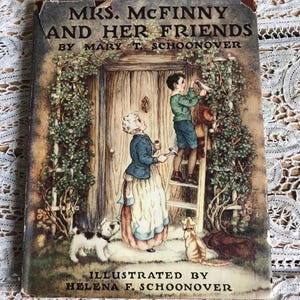 May include: Vintage book cover titled "MRS. McFINNY AND HER FRIENDS" by Mary T. Schoonover, illustrated by Helena F. Schoonover. The cover art depicts a woman, a boy on a ladder, two dogs, and a cat near a door covered in vines. The book has a worn appearance.