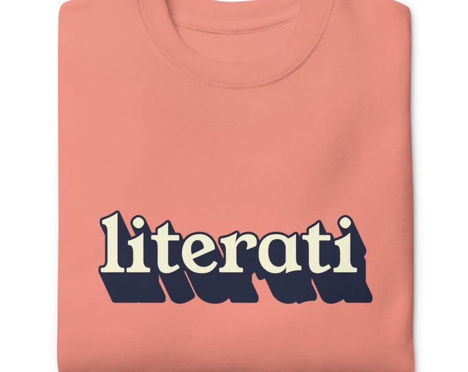 Literati Unisex Premium Sweatshirt; books, reading, library