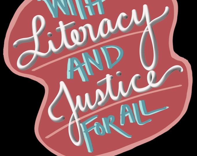 Literacy & Justice for all: hand-drawn, bubble-free stickers
