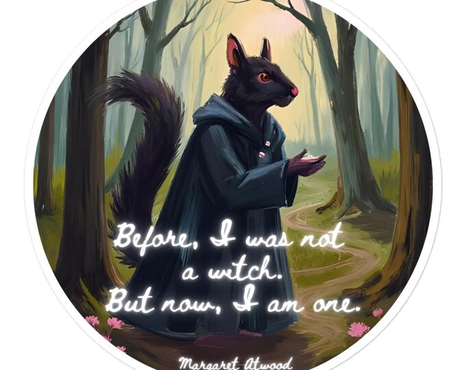 Margaret Atwood Quote, Before I Was Not a Witch -- Bubble-free stickers