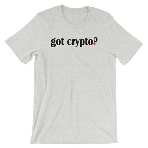 Got Crypto? Cryptocurrency Altcoin Short-Sleeve Unisex T-Shirt