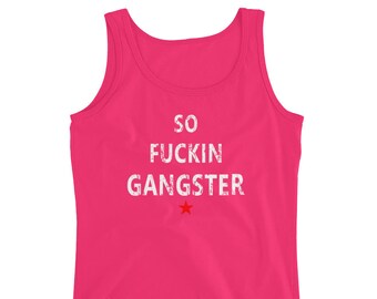 SO FUCKIN GANGSTER Ladies&#39; Tank Top