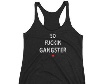 SO FUCKIN GANGSTER Women&#39;s Racerback Tank Top