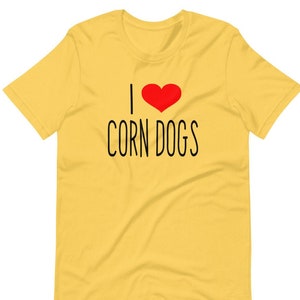I Love Corn Dogs - Fried Food Short-Sleeve Unisex T-Shirt