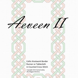 Puede incluir: Un patrón de punto de cruz para un camino de mesa o un mantel con borde de nudos celtas. El patrón es en rosa y verde y presenta el texto "Aeveen II". El patrón es para punto de cruz contado y está protegido por derechos de autor de Sandy Dudley, dba Magpie Stitchery.