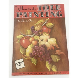 How to Do Tole Painting, Lola Ades for Walter T. Foster #192 Softback Book/Manual, Animals, Florals, Women Tole Designs, VTG 80&#39;s