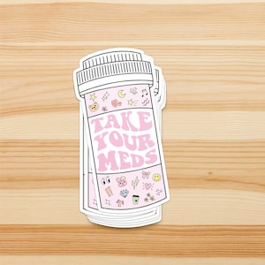 Take Your Meds Vinyl Sticker WATERPROOF