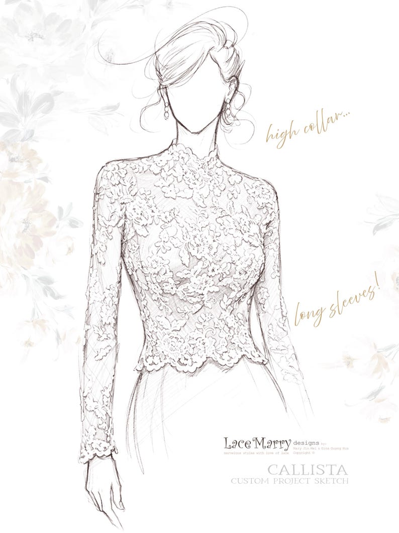 May include: A sketch of a bridal gown with a high collar and long sleeves. The dress features intricate lace detailing and a fitted bodice. The text "high collar..." and "long sleeves!" are written on the image.