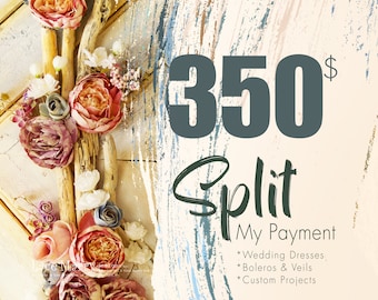 PAYMENT PLAN / Your Wedding Dress, Bolero of Veil with Payment Installment, Pay for Your Custom Made Dress in Payment Plan