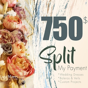 May include: Image features a floral arrangement with pink, peach, and white flowers. Text overlay reads "750 Split My Payment" with a list of services: Wedding Dresses, Boleros & Veils, and Custom Projects.