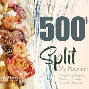 May include: A floral arrangement with pink and white flowers on a wooden surface. The text "500$ Split My Payment" is written in black on a white background. The text below lists "Wedding Dresses", "Boleros & Veils", and "Custom Projects".