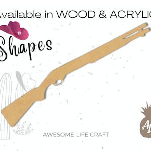 May include: A wooden cutout of a rifle, available in wood or acrylic. The cutout is on a white background with a cactus and a pineapple in the background. The text "Available in WOOD & ACRYLIC" and "Shapes" is at the top of the image. The text "AWESOME LIFE CRAFT" is at the bottom of the image.