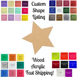 May include: A wooden star shape with a variety of color options for customization. The image also shows a selection of glitter and frosted acrylic colors. The text "Custom Shape Listing" and "Wood Acrylic Fast Shipping!" is displayed on the image.