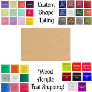 May include: A chart of color options for custom shapes made from wood or acrylic. The chart includes a variety of colors, including pastels, glitters, and transparent colors. The text "Custom Shape Listing" is at the top of the chart, and the text "Wood Acrylic Fast Shipping!" is at the bottom of the chart.