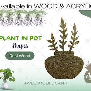 May include: A gold glitter plant in a pot shape, available in wood and acrylic. The image also shows the text "PLANT IN POT Shapes" and "Real Wood".