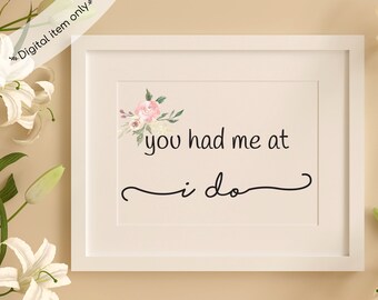 You Had Me at I DO | Wedding Gift | Wedding Decor | Digital Print | Digital Art | Printable Decor | Wedding Art