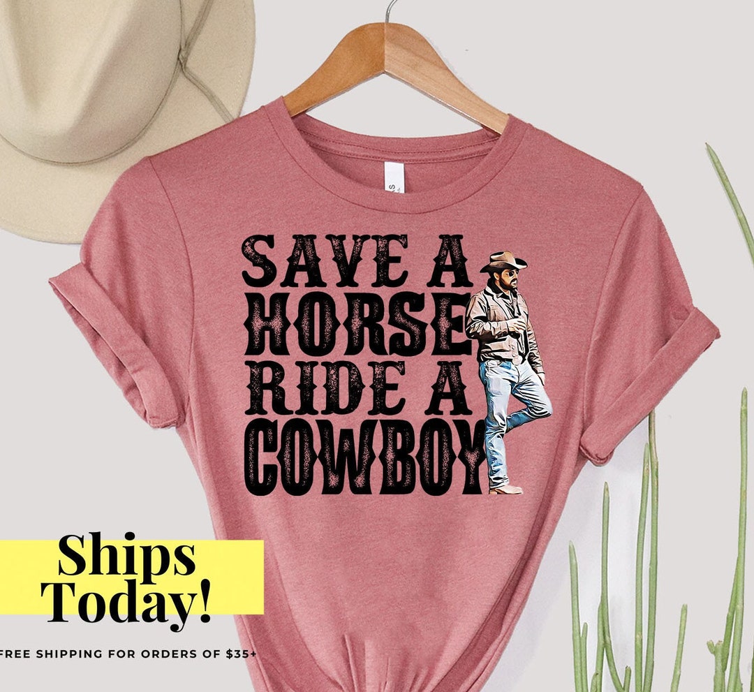 Horse Riding Tshirt Save A Horse Ride A Cowboy Funny T Shirt Etsy