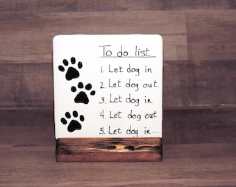 Funny Dog Mom/Dad Ceramic Tile Sign, Dog To-Do List Let Dog In Let Dog Out