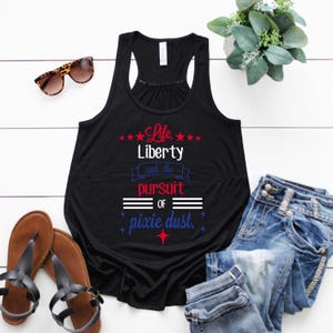 Disney July 4th Shirt, Disney Patriotic Shirt, Life, Liberty, Pursuit of Pixie Dust, Women's Tank, Disney World tank, Disney tank top