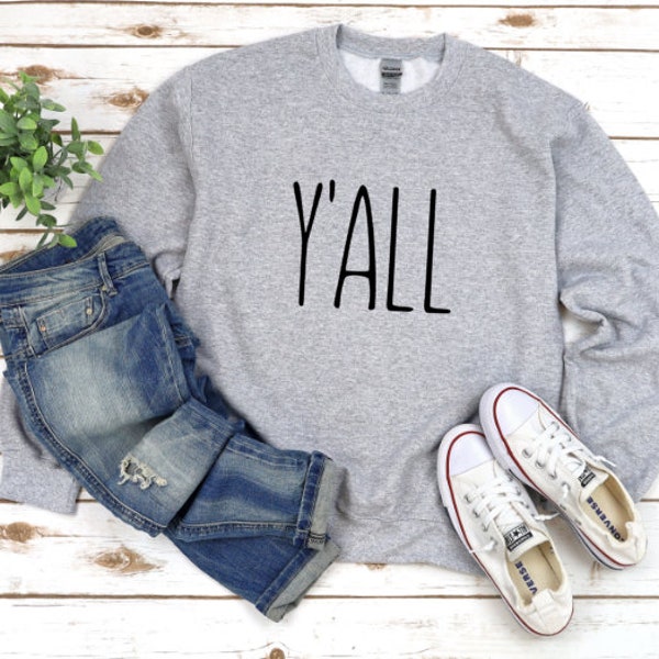 Y'all Sweatshirt, Southern Sweatshirt, Stay at home sweats, Yall sweatshirt, Fall sweatshirt, Southern Y'all, Southern Girl Sweatshirt