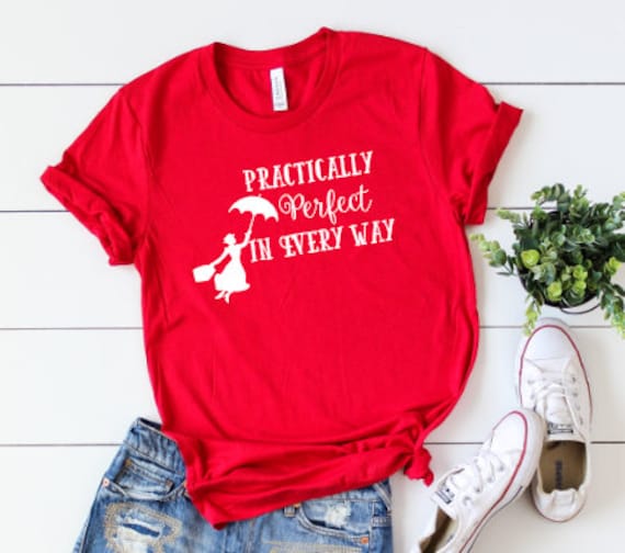 Practically Perfect In Every Way Shirt Practically Perfect In Every Way Shirt
