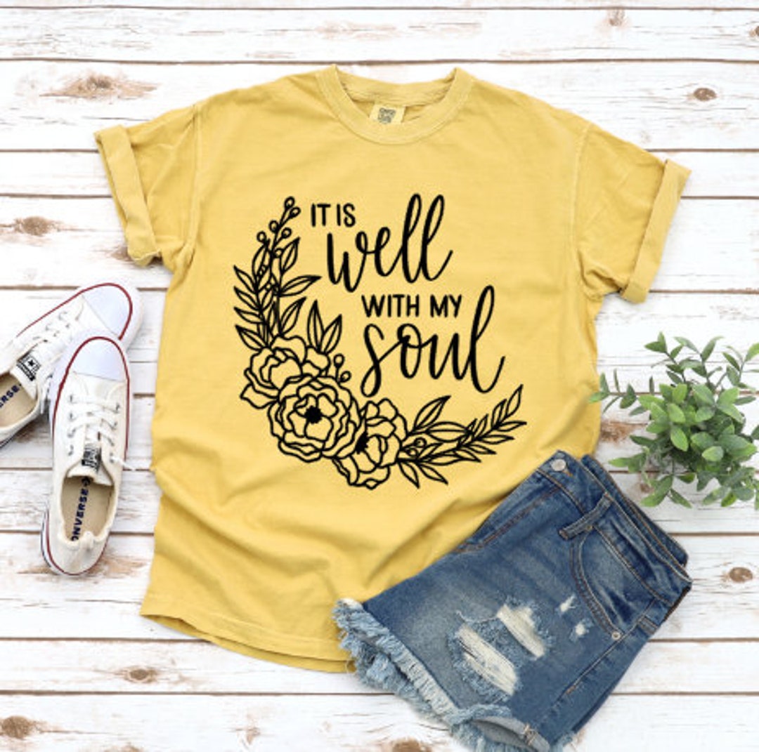 It is Well With My Soul Shirt Comfort Colors Christian Etsy