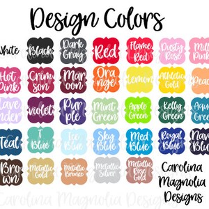 May include: A chart of 36 color swatches with the text "Design Colors" at the top. The colors include white, black, dark gray, red, flame red, dusty rose, mill pink, hot pink, crimson, maroon, orange, lemon, athletic gold, peach, lavender, violet, purple, mint green, apple green, kelly green, aqua green, teal, true blue, ice blue, sky blue, medium blue, royal blue, navy blue, brown, metallic gold, metallic bronze, metallic silver, metallic rose gold, and Carolina Magnolia Designs.