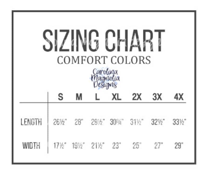 May include: Sizing chart for comfort colors clothing. The chart shows the length and width measurements in inches for sizes S, M, L, XL, 2X, 3X, and 4X.