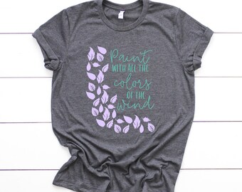 Paint with all the colors of the wind shirt, Pocahontas Shirt, Disney Shirts, Disney Shirt, Disney World Shirt, Disney shirts for women