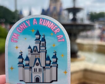 I'm Only a Runner at Disney Sticker, runDisney Runner, Disney Runner, Disney Sticker, Disney Runner Sticker