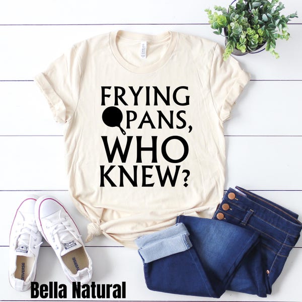 Tangled Shirt, Frying Pans, who knew? shirt, Tangled quote shirt, Disney Shirt, Disney fan shirt, Disney World shirt