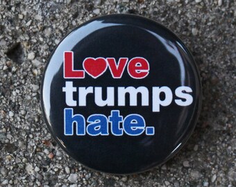 Love trumps hate.  - Pinback or Magnet Button or Badge Reel