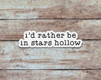 I'd Rather Be in Stars Hollow | Gilmore Girls Sticker, Quote Sticker, Minimalist Vinyl Sticker