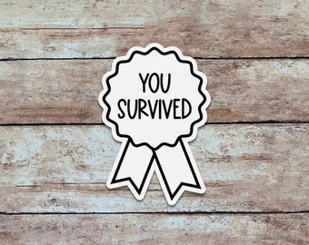 You Survived | Ribbon Sticker, Award Sticker, Vinyl Sticker